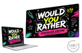 Would You Rather - Ridiculous Edition