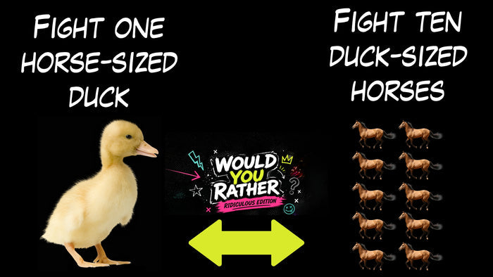 Would You Rather - Ridiculous Edition