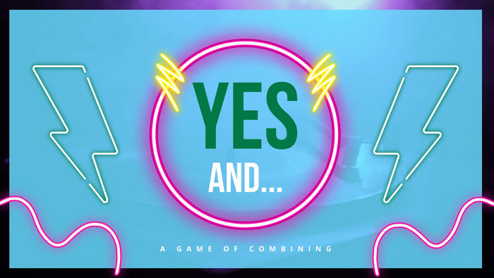 Yes, And...