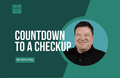 [Youth Ministry Hacks] Countdown To A Checkup