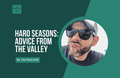 [Youth Ministry Hacks] Hard Seasons: Advice From The Valley