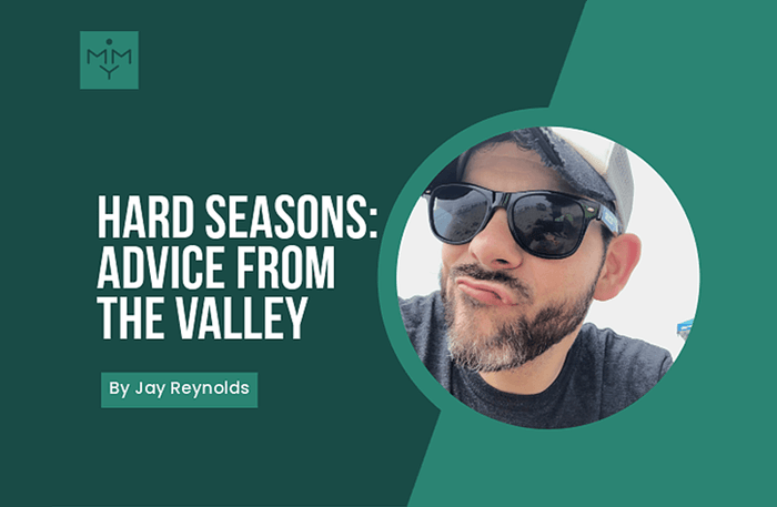 [Youth Ministry Hacks] Hard Seasons: Advice From The Valley
