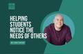 [Youth Ministry Hacks] Helping Students Notice The Needs Of Others